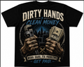 Dirty Hands Clean Money Get Paid Tee